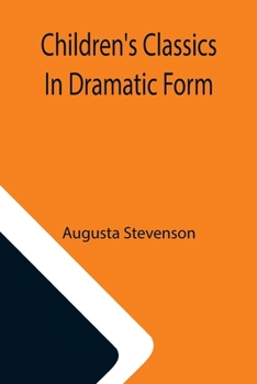 Paperback Children's Classics In Dramatic Form Book