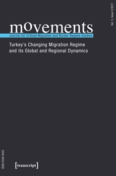 Paperback Movements. Journal for Critical Migration and Border Regime Studies: Turkey's Changing Migration Regime and Its Global and Regional Dynamics Book