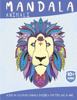 Paperback Mandala Animali: Album da colorare mandala Bambini a partire dai 10 anni - 50 pagine con fantastici animali - Idea regalo originale [Italian] Book