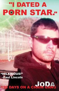 Paperback "I Dated A Porn Star.": 120 Days On A Chain Gang: Part 1 Book