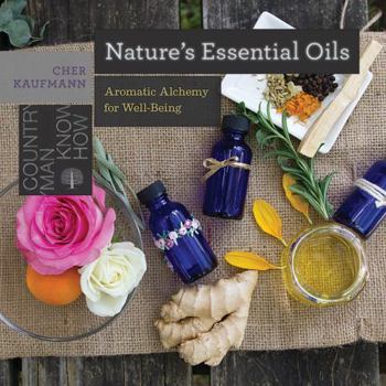 Paperback Nature's Essential Oils: Aromatic Alchemy for Well-Being Book