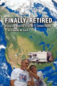 Paperback Finally Retired: Exploring America in an RV - Letters Home Book