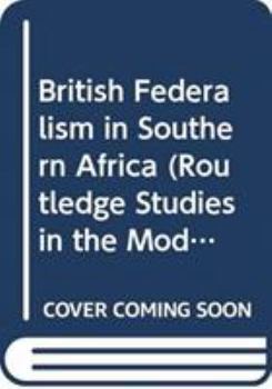 Hardcover British Federalism in Southern Africa Book