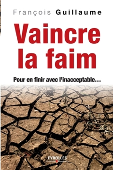 Paperback Vaincre la faim: Pour en finir avec l'inacceptable... [French] Book
