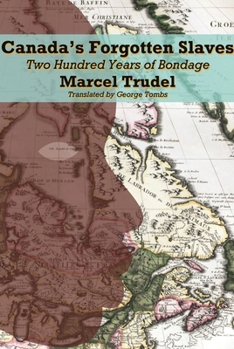 Paperback Canada's Forgotten Slaves: Two Centuries of Bondage Book