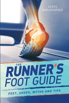 Paperback The Runner's Foot Guide: Feet, Shoes, Myths and Tips Book