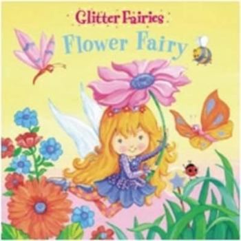 Hardcover Flower Fairy (Glitter Fairies) Book