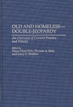 Hardcover Old and Homeless -- Double-Jeopardy: An Overview of Current Practice and Policies Book
