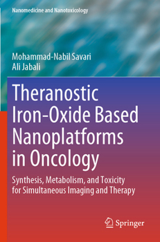 Paperback Theranostic Iron-Oxide Based Nanoplatforms in Oncology: Synthesis, Metabolism, and Toxicity for Simultaneous Imaging and Therapy Book