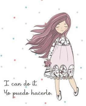 Paperback I Can Do It. Yo Puedo Hacerlo.: Bilingual English and Spanish Journal Notebook Guided With Positive Affirmations Book