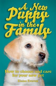 Paperback A New Puppy in the Family: How to choose and care for your new pet Book