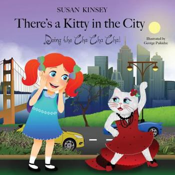 Paperback There's a Kitty in the City: Doing the Cha Cha Cha! Book