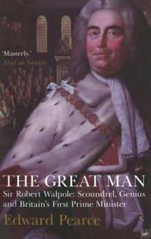 Paperback The Great Man: Sir Robert Walpole: Scoundrel, Genius and Britain's First Prime Minister Book
