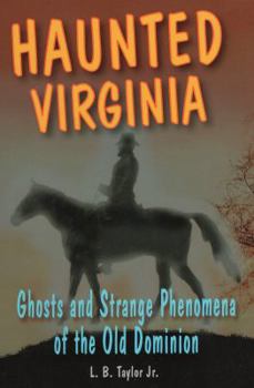 Paperback Haunted Virginia: Ghosts and Strange Phenomena of the Old Dominion Book