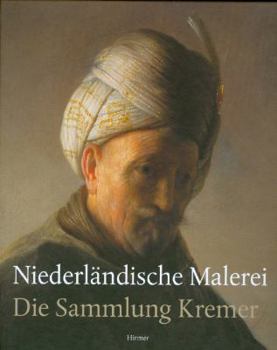 Hardcover Niederländische Malerei: Die Sammlung Kremer [German] Book