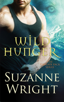 Wild Hunger - Book #7 of the Phoenix Pack
