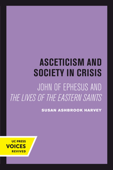 Hardcover Asceticism and Society in Crisis: John of Ephesus and the Lives of the Eastern Saints Volume 18 Book