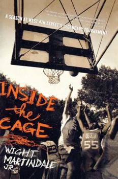 Paperback Inside the Cage: A Season at West 4th Street's Legendary Tournament Book