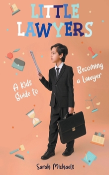 Paperback Little Lawyers: A Kids Guide to Becoming a Lawyer Book