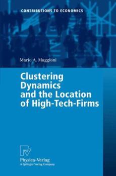Paperback Clustering Dynamics and the Location of High-Tech-Firms Book