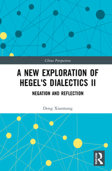 Hardcover A New Exploration of Hegel's Dialectics II: Negation and Reflection Book