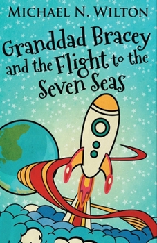 Paperback Granddad Bracey And The Flight To The Seven Seas Book