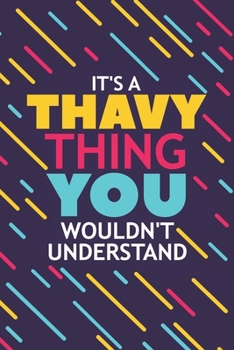 IT'S A THAVY THING YOU WOULDN'T UNDERSTAND: Lined Notebook / Journal Gift, 120 Pages, 6x9, Soft Cover, Matte Finish