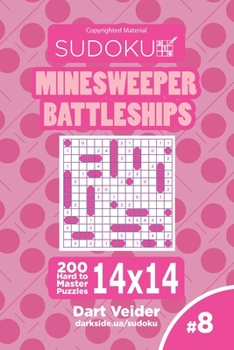 Paperback Sudoku Minesweeper Battleships - 200 Hard to Master Puzzles 14x14 (Volume 8) Book