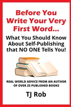 Paperback Before You Write Your Very First Word…: What You Should Know About Self-Publishing That NO ONE tells you! Book
