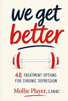 Paperback We Get Better: 48 Treatment Options for Chronic Depression Book