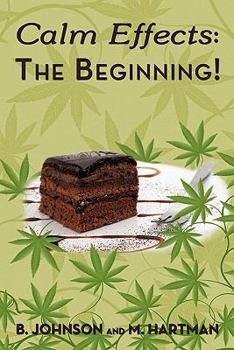 Paperback Calm Effects: The Beginning!: Unique Cannabis Cookbook Book