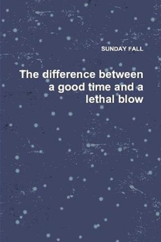 Paperback The difference between a good time and a lethal blow Book