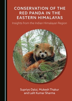 Hardcover Conservation of the Red Panda in the Eastern Himalayas: Insights from the Indian Himalayan Region Book