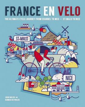 Paperback France En Velo: The Ultimate Cycle Journey from Channel to Mediterranean - St. Malo to Nice Book