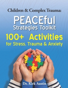 Paperback Children & Complex Trauma: PEACEful Strategies Toolkit Book