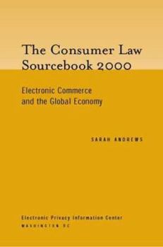 Paperback The Consumer Law Sourcebook 2000: Electronic Commerce and the Global Economy Book