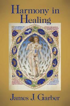 Hardcover Harmony in Healing: The Theoretical Basis of Ancient and Medieval Medicine Book