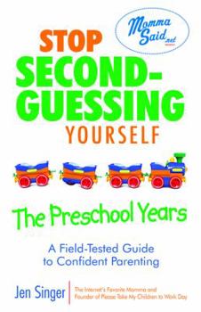 Paperback Stop Second-Guessing Yourself--The Preschool Years: A Field-Tested Guide to Confident Parenting Book