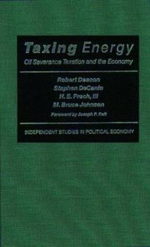 Library Binding Taxing Energy: Oil Severance Taxation and the Economy Book