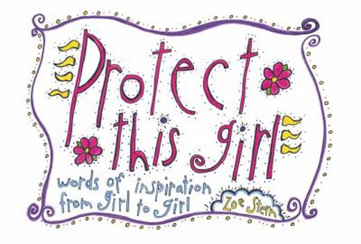 Paperback Protect This Girl: Words of Inspiration from Girl to Girl Book