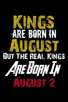 Paperback Kings Are Born In August Real Kings Are Born In August 2 Notebook Birthday Funny Gift: Lined Notebook / Journal Gift, 110 Pages, 6x9, Soft Cover, Matt Book