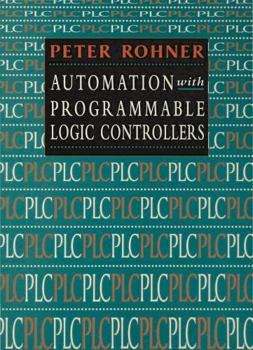 Paperback Automation with Programmable Logic Controllers: A Textbook for Engineers and Technicians Book