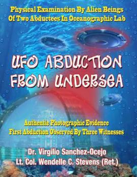 Paperback UFO Abduction From Undersea: Physical Examination By Alien Beings Of Two Abductees In Oceanographic Labs Book