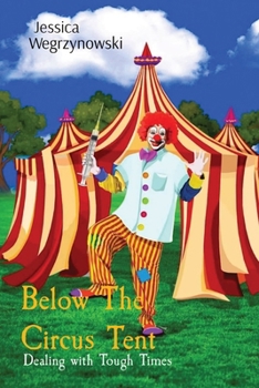 Paperback Below The Circus Tent: Dealing with Tough Times Book