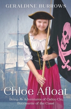 Paperback Chloe Afloat: Being the Adventures of Calico Clo, Buccanette of the Coast Book
