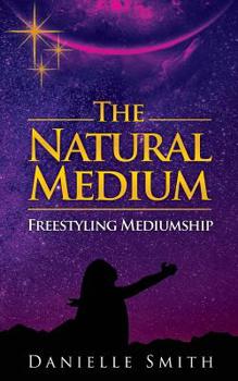 Paperback The Natural Medium: Freestyling Mediumship Book