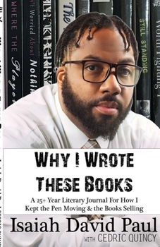 Paperback Why I Wrote These Books: A 25+ Year Literary Journal For How I Kept the Pen Moving Book
