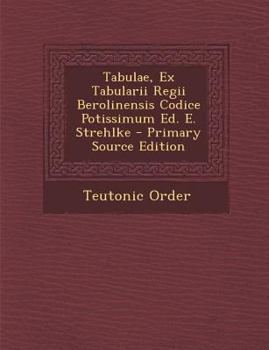 Paperback Tabulae, Ex Tabularii Regii Berolinensis Codice Potissimum Ed. E. Strehlke [Italian] Book