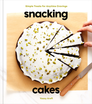 Hardcover Snacking Cakes: Simple Treats for Anytime Cravings: A Baking Book
