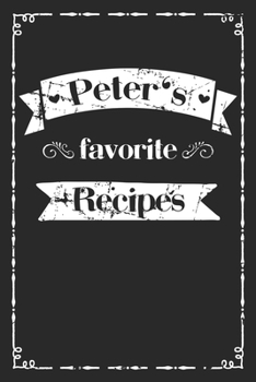 Paperback Peter's favorite recipes: personalized recipe book to write in 100 recipes incl. table of contents, blank recipe journal to Write in, blank reci Book